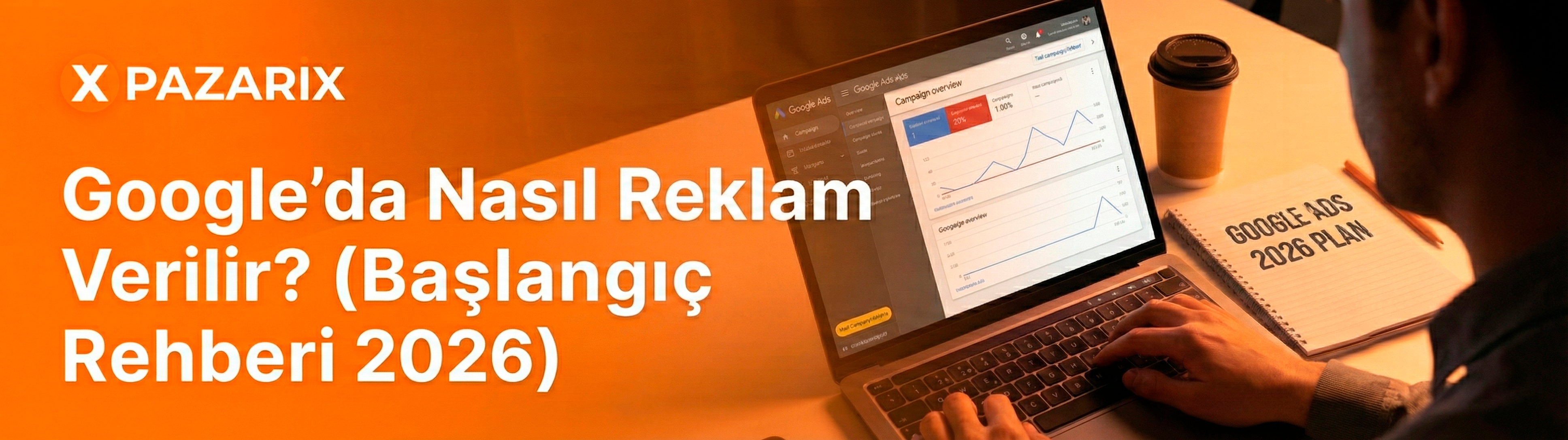 Google’da Nasıl Reklam Verilir? (Başlangıç Rehberi 2026)